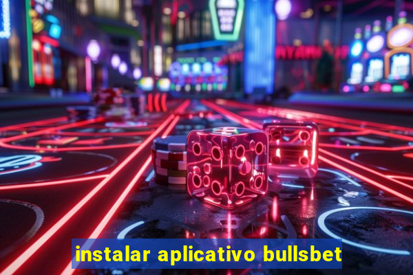 instalar aplicativo bullsbet